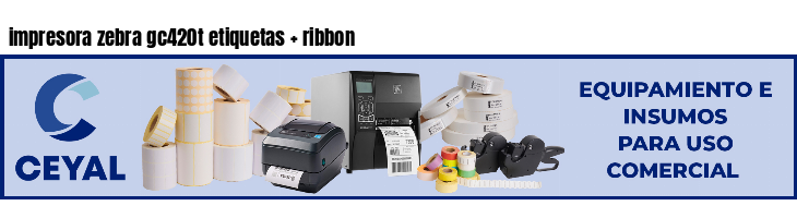 impresora zebra gc420t etiquetas   ribbon