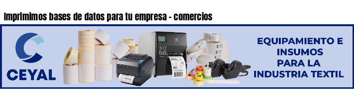 Imprimimos bases de datos para tu empresa - comercios