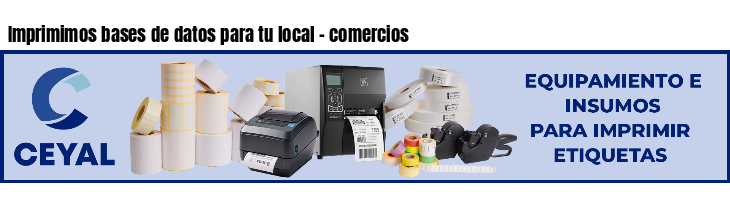 Imprimimos bases de datos para tu local - comercios