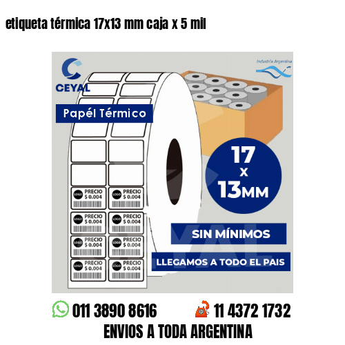 etiqueta térmica 17x13 mm caja x 5 mil