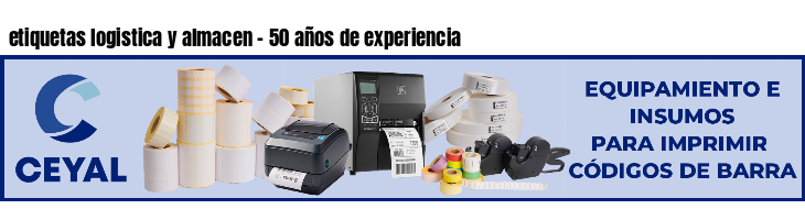 etiquetas logistica y almacen - 50 años de experiencia