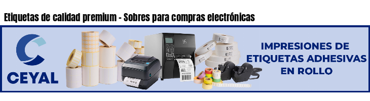 Etiquetas de calidad premium - Sobres para compras electrónicas