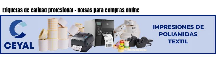 Etiquetas de calidad profesional - Bolsas para compras online