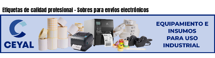 Etiquetas de calidad profesional - Sobres para envíos electrónicos