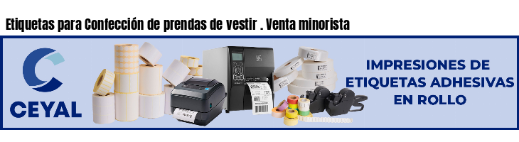 Etiquetas para Confección de prendas de vestir . Venta minorista