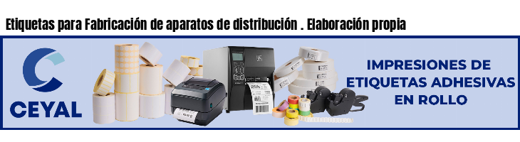 Etiquetas para Fabricación de aparatos de distribución . Elaboración propia