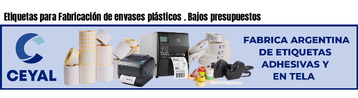 Etiquetas para Fabricación de envases plásticos . Bajos presupuestos