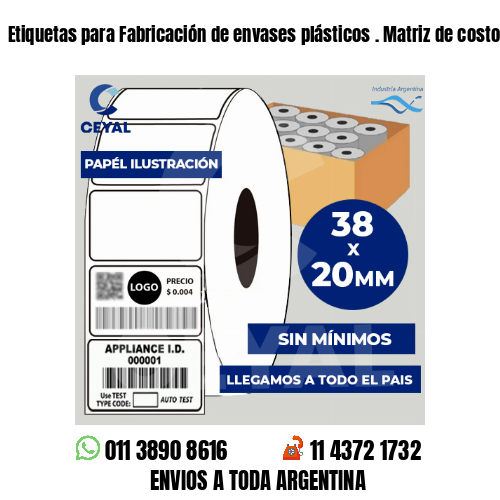 Etiquetas para Fabricación de envases plásticos . Matriz de costos