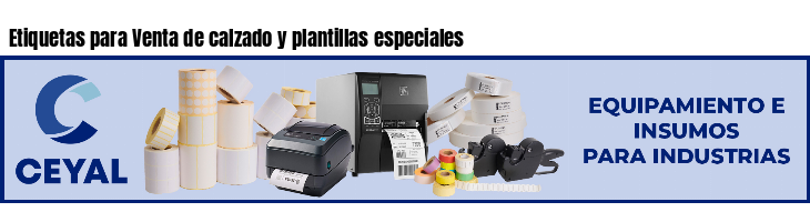 Etiquetas para Venta de calzado y plantillas especiales