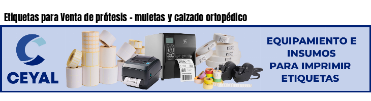 Etiquetas para Venta de prótesis - muletas y calzado ortopédico