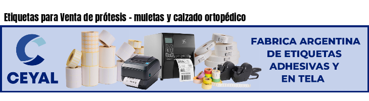 Etiquetas para Venta de prótesis - muletas y calzado ortopédico