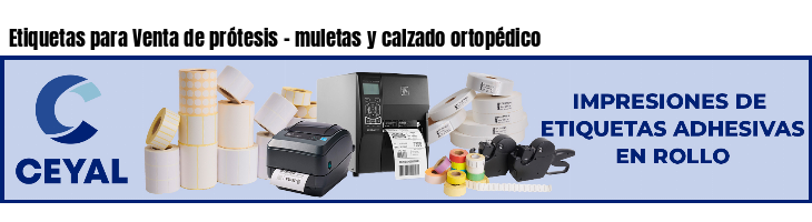 Etiquetas para Venta de prótesis - muletas y calzado ortopédico