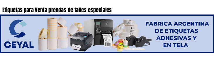 Etiquetas para Venta prendas de talles especiales