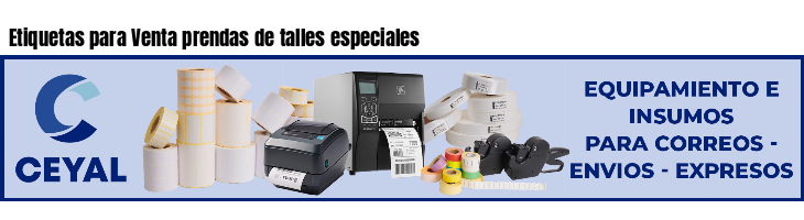 Etiquetas para Venta prendas de talles especiales