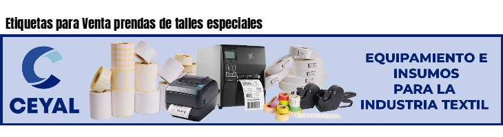 Etiquetas para Venta prendas de talles especiales