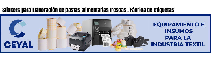 Stickers para Elaboración de pastas alimentarias frescas . Fábrica de etiquetas