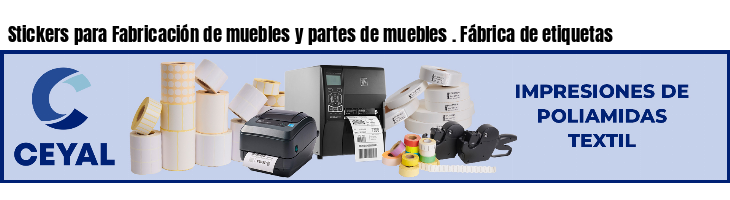 Stickers para Fabricación de muebles y partes de muebles . Fábrica de etiquetas