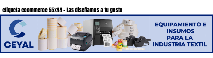 etiqueta ecommerce 55x44 - Las diseñamos a tu gusto