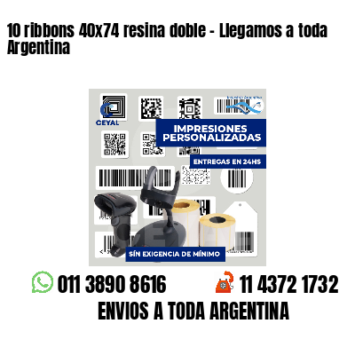 10 ribbons 40x74 resina doble - Llegamos a toda Argentina