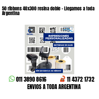 50 ribbons 40x300 resina doble - Llegamos a toda Argentina