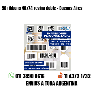 50 ribbons 40x74 resina doble - Buenos Aires