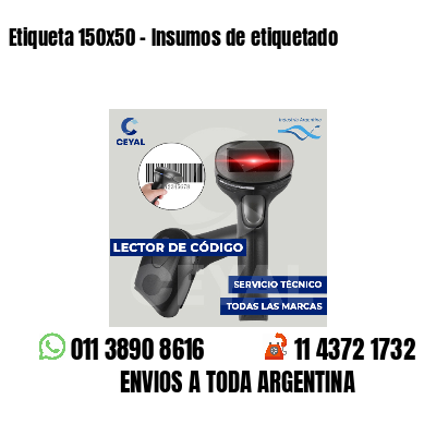 Etiqueta 150x50 - Insumos de etiquetado