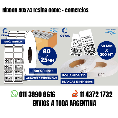 Ribbon 40x74 resina doble - comercios