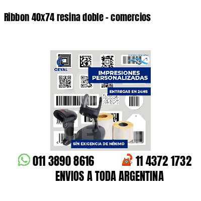 Ribbon 40x74 resina doble - comercios