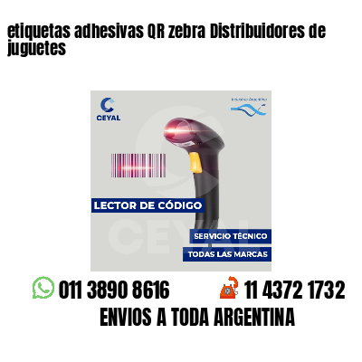 etiquetas adhesivas QR zebra Distribuidores de juguetes