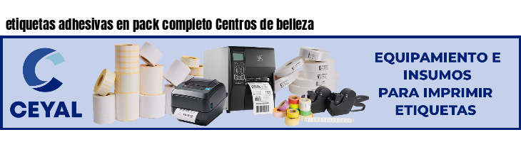 etiquetas adhesivas en pack completo Centros de belleza