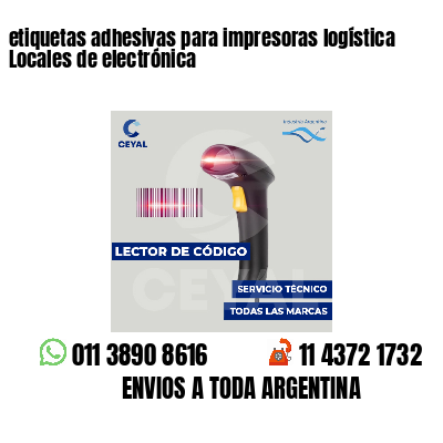 etiquetas adhesivas para impresoras logística  Locales de electrónica