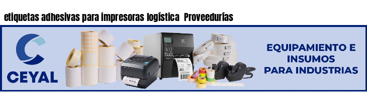 etiquetas adhesivas para impresoras logística  Proveedurías