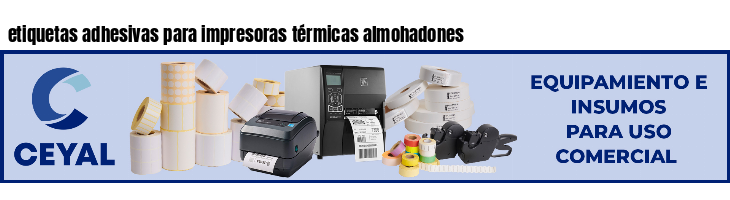 etiquetas adhesivas para impresoras térmicas almohadones