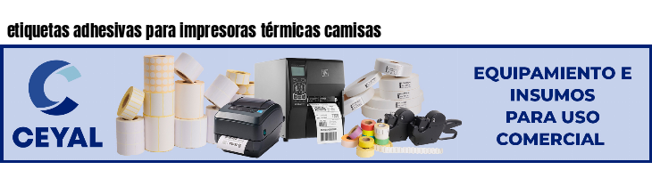 etiquetas adhesivas para impresoras térmicas camisas