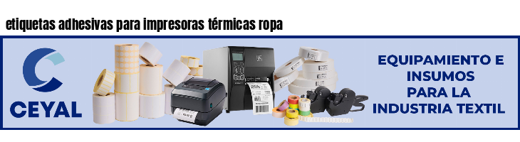 etiquetas adhesivas para impresoras térmicas ropa