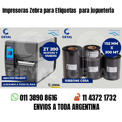 Impresoras Zebra para Etiquetas  para juguetería