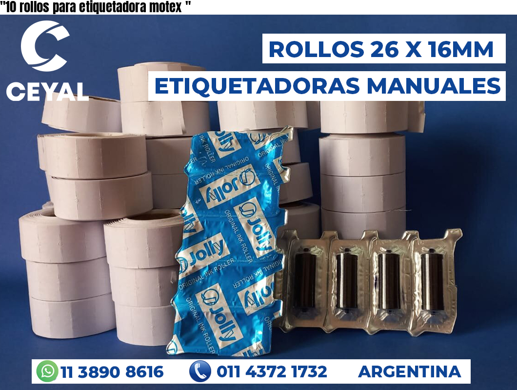 “10 rollos para etiquetadora motex	“