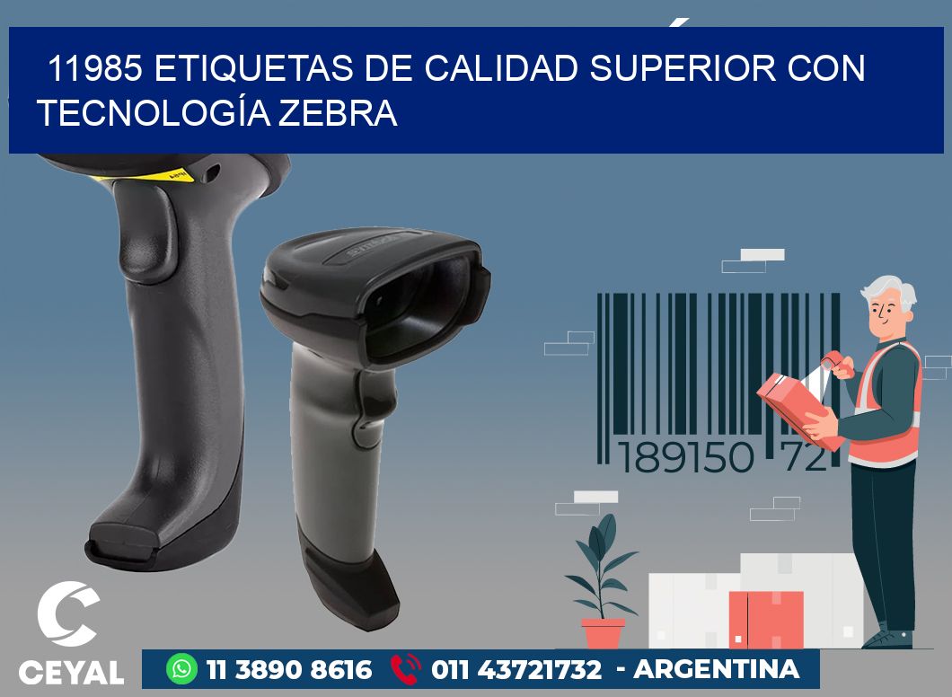 11985 ETIQUETAS DE CALIDAD SUPERIOR CON TECNOLOGÍA ZEBRA