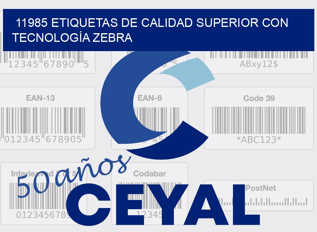 11985 ETIQUETAS DE CALIDAD SUPERIOR CON TECNOLOGÍA ZEBRA