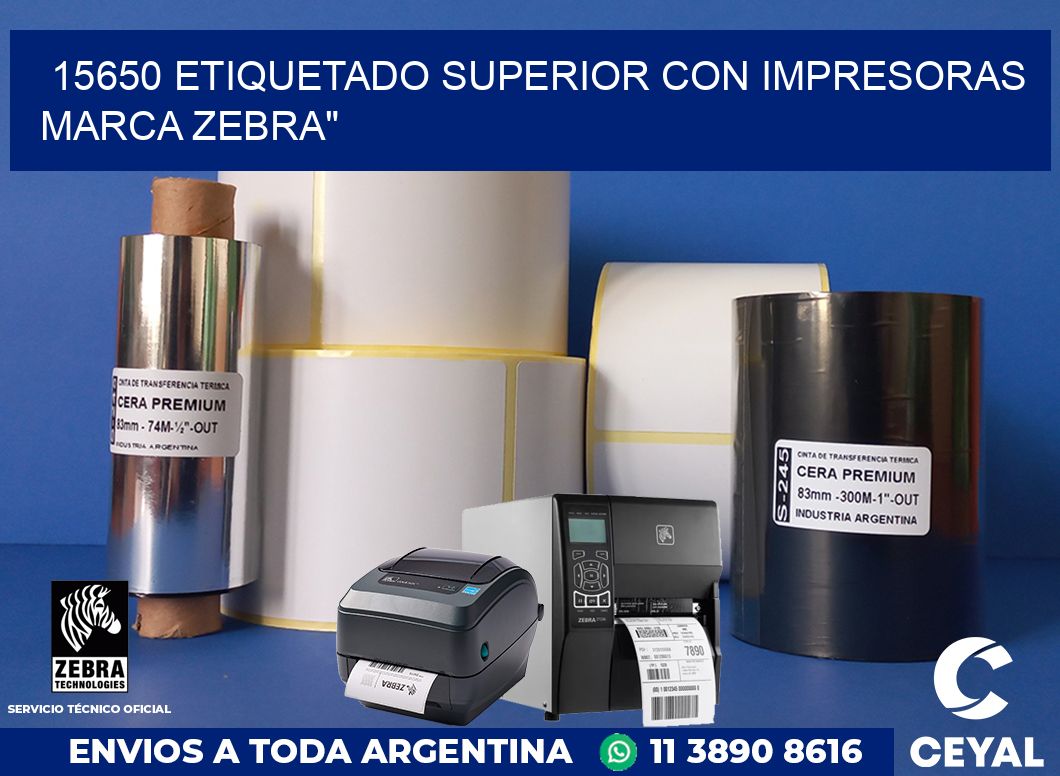 15650 ETIQUETADO SUPERIOR CON IMPRESORAS MARCA ZEBRA