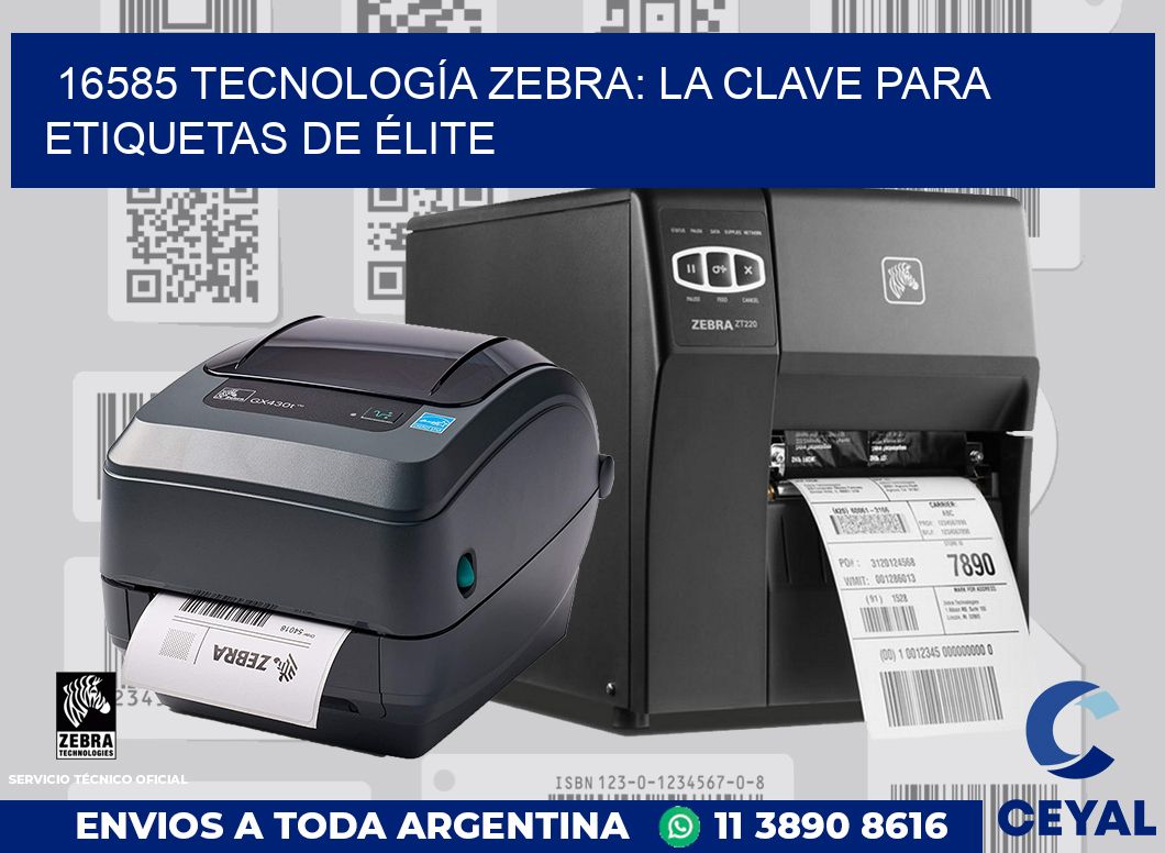 16585 TECNOLOGÍA ZEBRA: LA CLAVE PARA ETIQUETAS DE ÉLITE