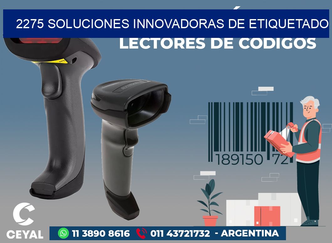 2275 SOLUCIONES INNOVADORAS DE ETIQUETADO