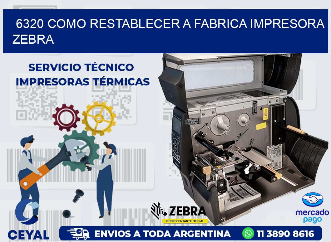 6320 COMO RESTABLECER A FABRICA IMPRESORA ZEBRA