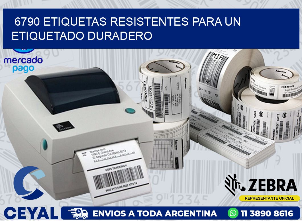 6790 ETIQUETAS RESISTENTES PARA UN ETIQUETADO DURADERO