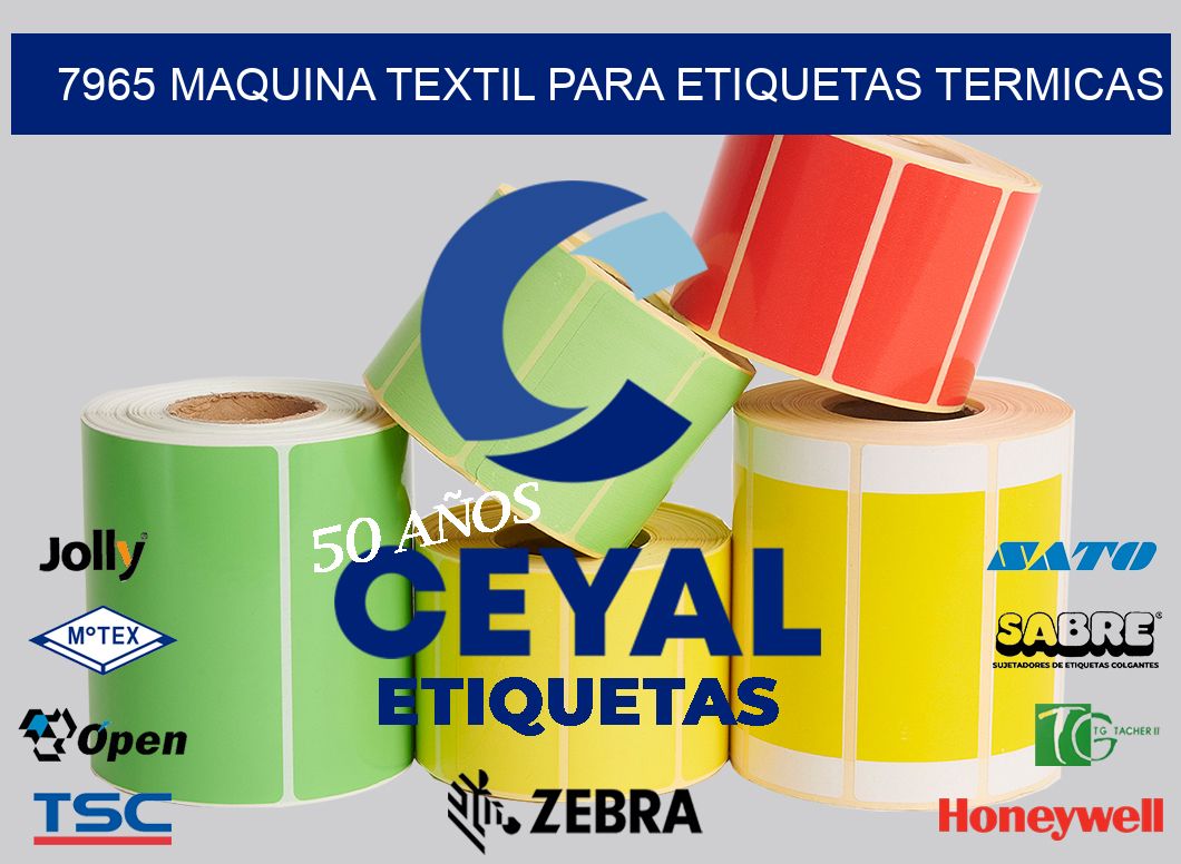 7965 MAQUINA TEXTIL PARA ETIQUETAS TERMICAS