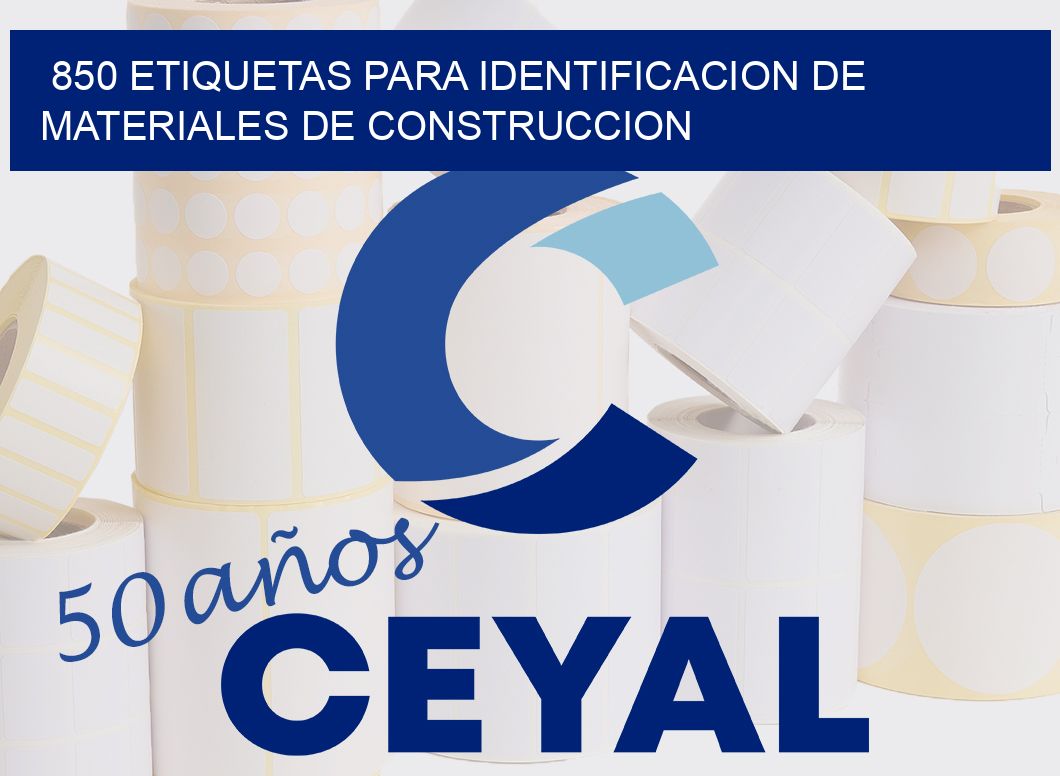 850 ETIQUETAS PARA IDENTIFICACION DE MATERIALES DE CONSTRUCCION