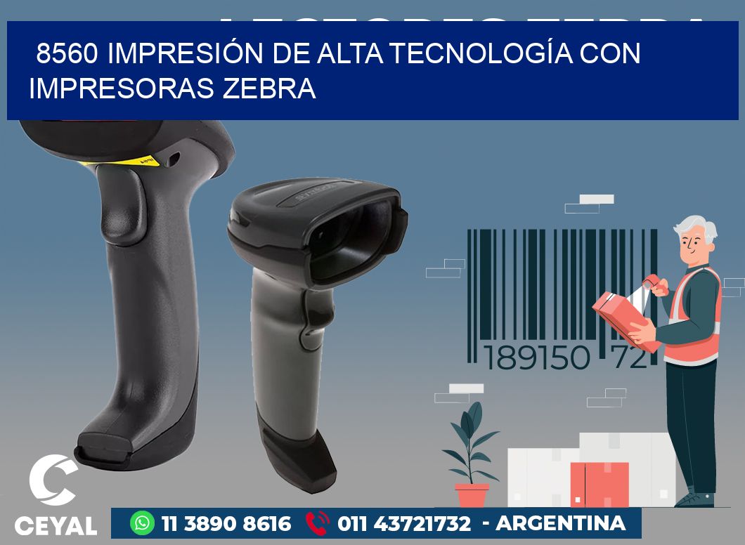 8560 IMPRESIÓN DE ALTA TECNOLOGÍA CON IMPRESORAS ZEBRA