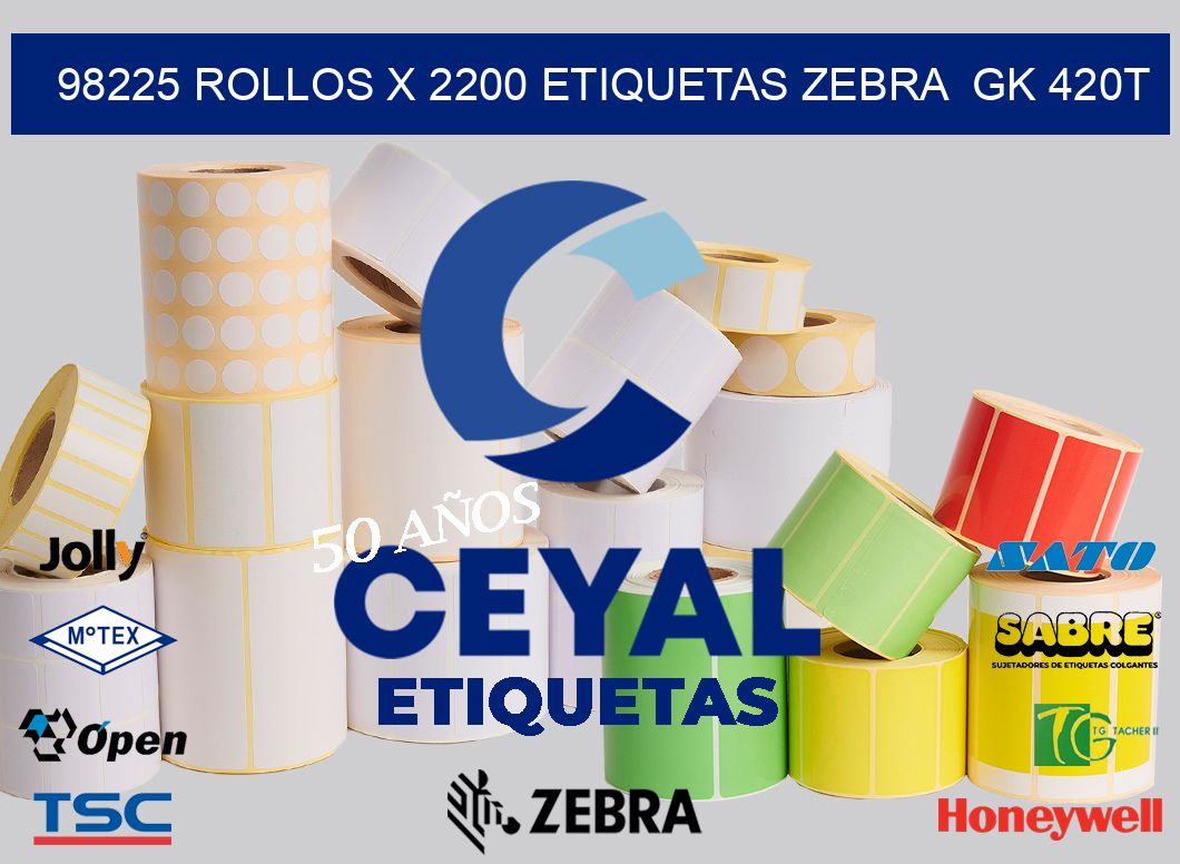 98225 Rollos x 2200 etiquetas zebra  gk 420t