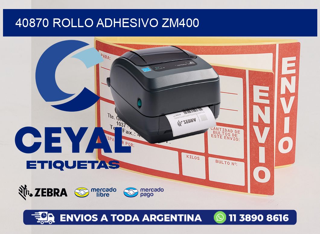 40870 ROLLO ADHESIVO ZM400