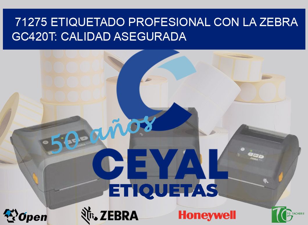 71275 Etiquetado Profesional con la Zebra GC420T: Calidad Asegurada